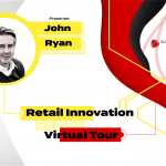 Retail Innovation ‘Virtual Tour’ – John Ryan